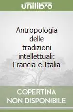 Antropologia delle tradizioni intellettuali Francia e Italia Prezzo Basso