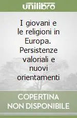 Popolare I giovani e le religioni in Europa. Persistenze valoriali e nuovi orientamenti