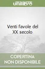 Venti favole del XX secolo Compra Oggi Stesso