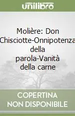 Molière Don Chisciotte-Onnipotenza della parola-Vanità della carne Super Prezzo