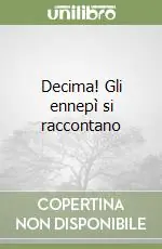 Decima! Gli ennepì si raccontano Quantità Limitata