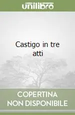 Solo Oggi Castigo in tre atti