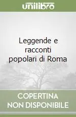 Leggende e racconti popolari di Roma Direttamente Dal Produttore