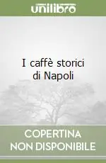 I caffè storici di Napoli Solo Oggi