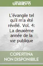 L‘évangile tel qu‘il m‘a été révélé. Vol. 4 La deuxième année de la vie publique (2) A Buon Prezzo