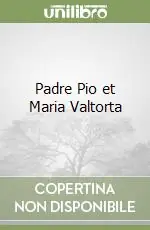 Reso Gratuito Padre Pio et Maria Valtorta