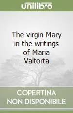 The virgin Mary in the writings of Maria Valtorta Direttamente Dal Produttore