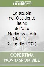 La scuola nell‘Occidente latino dell‘alto Medioevo. Atti (dal 15 al 21 aprile 1971) Offerta Limitata
