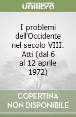 Promozione I problemi dell‘Occidente nel secolo VIII. Atti (dal 6 al 12 aprile 1972)