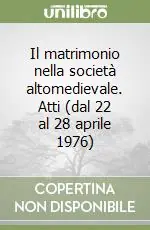Affare Il matrimonio nella società altomedievale. Atti (dal 22 al 28 aprile 1976)