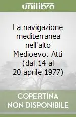 Popolare La navigazione mediterranea nell‘alto Medioevo. Atti (dal 14 al 20 aprile 1977)