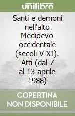 Compra Adesso Santi e demoni nell‘alto Medioevo occidentale (secoli V-XI). Atti (dal 7 al 13 aprile 1988)