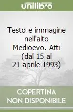 Testo e immagine nell‘alto Medioevo. Atti (dal 15 al 21 aprile 1993) Compra Adesso