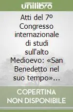 Atti del 7º Congresso internazionale di studi sull‘alto Medioevo «San Benedetto nel suo tempo» (Norcia, Subiaco, Cassino, Montecassino, settembre-ott. 1980) Popolare