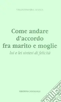 Vendita Finale Come andare d‘accordo fra marito e moglie. Lui e lei la sintesi della felicità