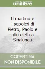 Il martirio e i sepolcri di Pietro, Paolo e altri eletti a Sinalunga Compra Adesso