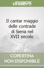 Il cantar maggio delle contrade di Siena nel XVII secolo Non Perdere