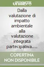 Bestseller Dalla valutazione di impatto ambientale alla valutazione integrata partecipativa. Studio per la localizzazione di una cassa di espansione sul torrente Arbia