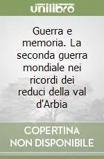 A Buon Prezzo Guerra e memoria. La seconda guerra mondiale nei ricordi dei reduci della val d‘Arbia
