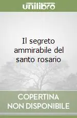 Promozione Esclusiva Il segreto ammirabile del santo rosario