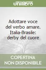 Adottare voce del verbo amare. Italia-Brasile derby del cuore Esclusivo