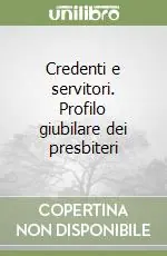 Credenti e servitori. Profilo giubilare dei presbiteri Spedito Oggi