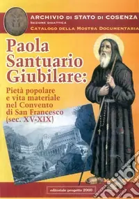 Paola santuario giubilare pietà popolare e vita materiale nel Convento di San Francesco (secc. XV-XIX) Offerta Limitata