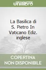 La Basilica di S. Pietro In Vaticano Ediz. inglese Occasione Imperdibile