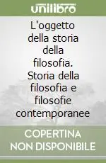 L‘oggetto della storia della filosofia. Storia della filosofia e filosofie contemporanee Offerta Lampo