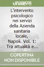 Compra Adesso L‘intervento psicologico nei servizi della Azienda sanitaria locale, Napoli. Vol. 1 Tra attualità e progettualità. Atti del Convegno (napoli, 23-24 ottobre 1996)