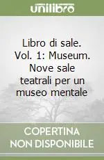 A Buon Prezzo Libro di sale. Vol. 1 Museum. Nove sale teatrali per un museo mentale