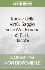 Radice della virtù. Saggio sul «Woldemar» di F. H. Jacobi Vendita Finale