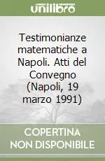 Testimonianze matematiche a Napoli. Atti del Convegno (Napoli, 19 marzo 1991) Promozione