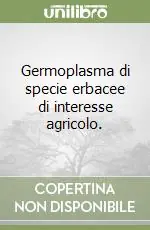 Germoplasma di specie erbacee di interesse agricolo. Popolare