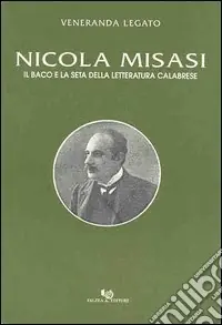 Prezzo Scontato Nicola Misasi. Il baco e la seta della letteratura calabrese
