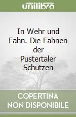 Subito Disponibile In Wehr und Fahn. Die Fahnen der Pustertaler Schutzen