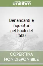 Benandanti e inquisitori nel Friuli del ‘600 A Buon Prezzo
