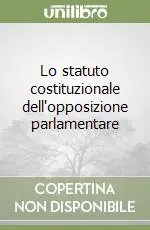 Reso Gratuito Lo statuto costituzionale dell‘opposizione parlamentare