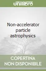 Prezzo Ridotto Non-accelerator particle astrophysics