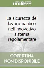 Spedito Oggi La sicurezza del lavoro nautico nell‘innovativo sistema regolamentare