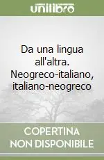Prezzo Conveniente Da una lingua all‘altra. Neogreco-italiano, italiano-neogreco