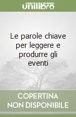 Le parole chiave per leggere e produrre gli eventi Spedito Oggi