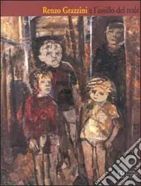 Acquista Ora Renzo Grazzini e l‘assillo del reale. Mostra antologica 1930-1989. Catalogo della mostra (Firenze)