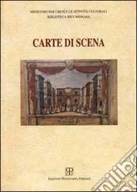 Super Prezzo Carte di scena. Catalogo della mostra (Firenze, 1998-1999)-Manoscritti teatrali della Biblioteca Riccardiana di Firenze. Catalogo ragionato