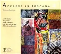 Offerta Speciale Accadde in Toscana. Vol. 3 L‘Arte visiva dai primi anni Settanta alle ore antelucane del terzo millennio