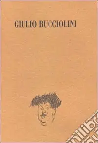Vendita Finale Una vita a teatro Giulio Bucciolini tra drammaturgia e critica. Catalogo della mostra (Firenze)
