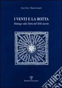 I venti e la rotta. Dialogo sulla terra nel XXI secolo Compra Adesso