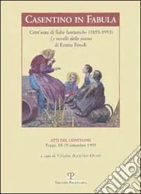 Popolare Casentino in fabula. Cent‘anni di fiabe fantastiche (1893-1993). Le novelle della nonna di Emma Perodi. Atti del Convegno (Poppi, 1993)
