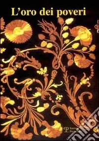L‘oro dei poveri. La paglia nell‘arredo liturgico e nelle immagini devozionali dell‘Italia centrale fra il 1670 e il 1870 Promo Stagionale