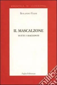 Spedito Oggi Il mascalzone. Tutti i racconti
